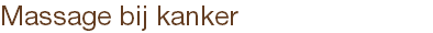 Massage bij kanker